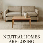 Neutral Homes Are Losing Their Personality: How To Reclaim Character In 2026