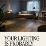 Your Lighting Is Probably The Worst Part Of Your Home — And How To Fix It Fast